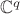 $\mathbb{C}^q$