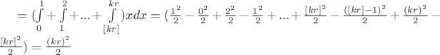 $=(\int\limits_{0}^{1}+\int\limits_{1}^{2}+...+\int\limits_{[kr]}^{kr})xdx=(\frac{1^2}{2}-\frac{0^2}{2}+\frac{2^2}{2}-\frac{1^2}{2}+...+\frac{[kr]^2}{2}-\frac{([kr]-1)^2}{2}+\frac{(kr)^2}{2}-\frac{[kr]^2}{2})=\frac{(kr)^2}{2}$