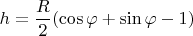 $h=\dfrac{R}{2}(\cos\varphi+\sin\varphi-1)$