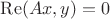 $\operatorname{Re} (Ax,y)=0$