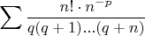 $\displaystyle\sum\dfrac{n!\cdot n^{-p}}{q(q+1)...(q+n)}$