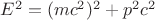 $E^2 = (mc^2)^2 + p^2 c^2$