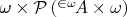 $\omega \times \mathcal{P}\left({ }^{\in\omega}\!A\times\omega\right)$