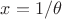 $x = 1/\theta$