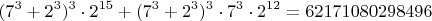 $$(7^3+2^3)^3\cdot2^{15}+(7^3+2^3)^3\cdot7^3\cdot  2^{12}=62171080298496$$