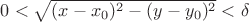 $0<\sqrt{(x-x_0)^2-(y-y_0)^2}<\delta$