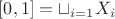 $[0, 1] = \sqcup\limits_{i = 1} X_i$