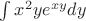 $\int\limits_{}^{}x^2 y e^{xy}dy$ $\int\limits_{}^{}x^2 y e^{xy}dy$