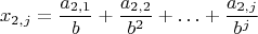 $$ x_{2,j} = \frac {a_{2,1}} {b}+\frac {a_{2,2}} {b^2}+ \ldots+\frac {a_{2,j}} {b^j} $$
