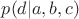$p(d|a,b,c)$