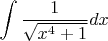 $\displaystyle \int\frac{1}{\sqrt{x^4+1}}dx$