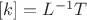 $[ k ] = L^{-1}T $