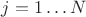 $j=1\dots N$