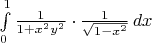 $\int\limits_{0}^{1}\frac{1}{1+x^{2}y^{2}}\cdot\frac{1}{\sqrt{1-x^2}}\, dx$