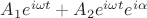$A_1 e^{i\omega t} + A_2 e^{i\omega t} e^{i\alpha}$ $A_1 e^{i\omega t} + A_2 e^{i\omega t} e^{i\alpha}$