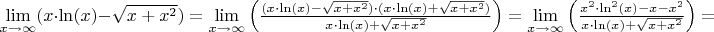 $\lim\limits_{x \to \infty} (x \cdot \ln(x) - \sqrt{x+x^2}) = \lim\limits_{x \to \infty} \left( \frac{(x \cdot \ln(x) - \sqrt{x+x^2}) \cdot (x \cdot \ln(x) + \sqrt{x+x^2})}{x \cdot \ln(x) + \sqrt{x+x^2}} \right ) = \lim\limits_{x \to \infty} \left( \frac{x^2 \cdot \ln^2(x) -x-x^2}{x \cdot \ln(x) + \sqrt{x+x^2}} \right ) = $