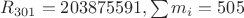 $R_{301}=203875591, \sum m_i=505$