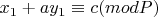 $x_1+ay_1 \equiv c(mod P)$