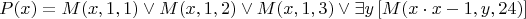 \[P(x) = M(x,1,1) \vee M(x,1,2) \vee M(x,1,3) \vee \exists y\left[ {M(x \cdot x - 1,y,24)} \right]\]