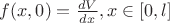 $ f(x,0) = \frac{dV}{dx}, x \in [ 0, l ] $