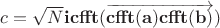 $c=\sqrt N  \bold {icfft(\overrightarrow{\bold {cfft(a)cfft(b)}}})$