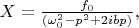 $X=\frac{f_0}{(\omega_0^2-p^2+2ibp)},$