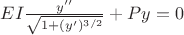 $EI\frac{y''}{\sqrt{1+(y')^{3/2}}}+Py=0$