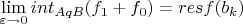 $\lim\limits_{\varepsilon \to 0} int_{AqB} ({f_1+f_0}) = resf(b_k) $