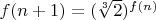 $f(n+1)=(\sqrt[3]2)^{f(n)}$