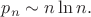 $p_n\sim n\ln n.$