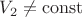 $V_2 \not = \operatorname{const}$