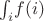 $\int_{i}\!  f(i)$
