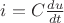 $i=C \frac {du}{dt}$