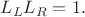 $L_LL_R=1.$