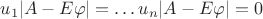 $u_1|A-E\varphi|=\ldots u_n|A-E\varphi|=0$