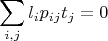 $$ \sum\limits_{i,j} l_i p_{ij} t_j = 0 $$