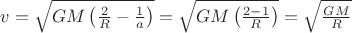 $v=\sqrt{GM\left(\frac 2 R - \frac 1 a\right)} =\sqrt{GM\left(\frac {2-1} R\right)} =\sqrt{\frac {GM} R}$