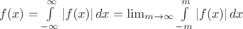 $f(x)=\int\limits_{- \infty }^{\infty}|f(x)|\,dx= \lim_{m \to \infty } \int\limits_{- m}^{m}|f(x)|\,dx$
