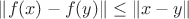 $\|f(x)-f(y)\|\le \|x-y\|$