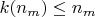 $k(n_m) \leq n_m$