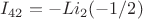 $I_{42}=-Li_2(-1/2)$