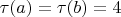 $\tau(a)=\tau(b)=4$
