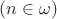 $(n\in\omega)$