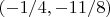 $(-1/4, -11/8)$