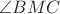 $ \angle BMC $