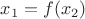 $x_1=f(x_2)$ $x_1=f(x_2)$