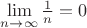 $\lim\limits_{n\to\infty}\frac{1}{n}=0$