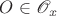 $O\in\mathscr O_x$ $O\in\mathscr O_x$