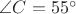 $\[\angle C = {55^ \circ }\]
$