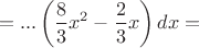 $$= ... \left(\frac{8}{3}x^2-\frac{2}{3}x\right) dx=$$